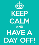 Keep Calm and Have a Day Off